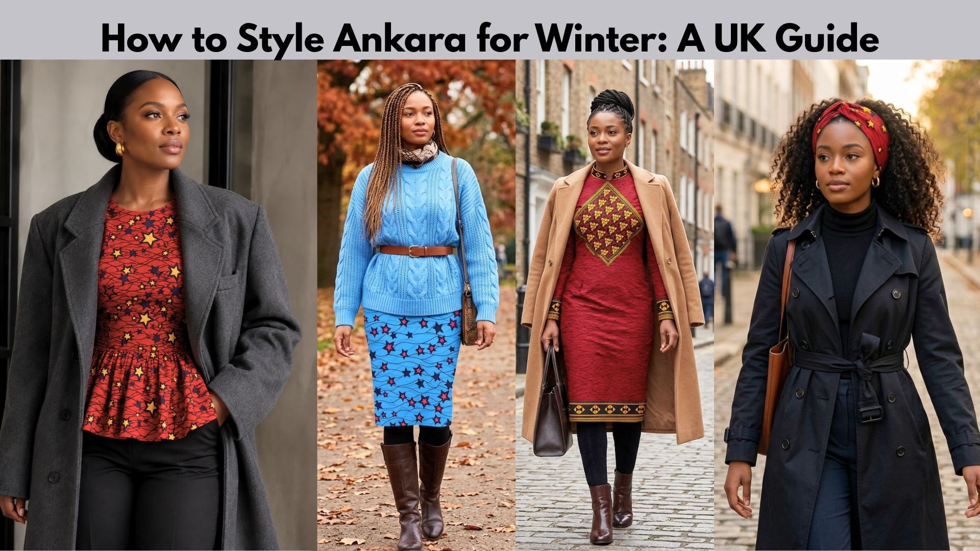 How to Style Ankara for Winter A UK Guide